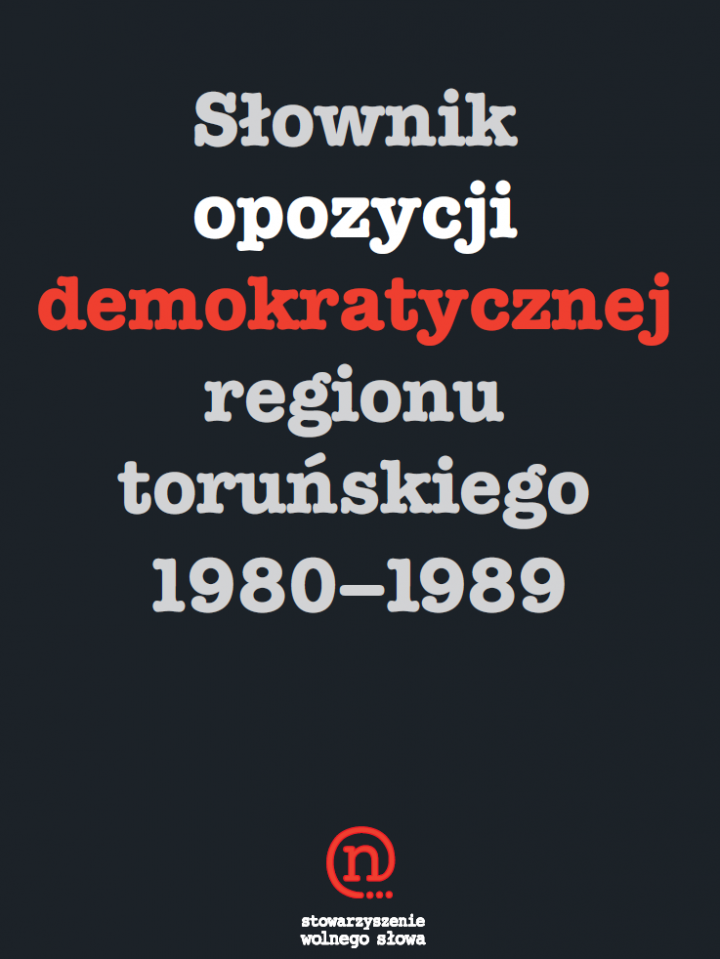 Słownik opozycji demokratycznej regionu toruńskiego 1980-1989