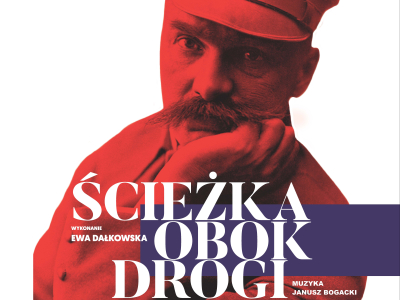 26 listopada / niedziela / godz.16.00 – SALON ARTYSTYCZNY MARSZAŁKOWSKA 7 zaprasza na spektakl „Ścieżka obok drogi” według Kazimiery Iłłakowiczówny – wspomnienie o Marszałku Józefie Piłsudskim