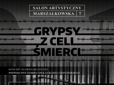 Zaproszenie – SALON ARTYSTYCZNY MARSZAŁKOWSKA 7 – GRYPSY Z CELI ŚMIERCI koncert słowno-muzyczny poświęcony pamięci płk Łukasza Cieplińskiego 18.10.2023 / środa / godz. 19.00 / Stowarzyszenie Wolnego Słowa, Marszałkowska 7 