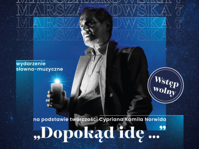 Wtorek 26 września, godzina 19.00 – SALON ARTYSTYCZNY MARSZAŁKOWSKA 7 zaprasza na: „DOPOKĄD IDĘ…” – wydarzenie słowno-muzyczne oparte na twórczości Cypriana Kamila Norwida