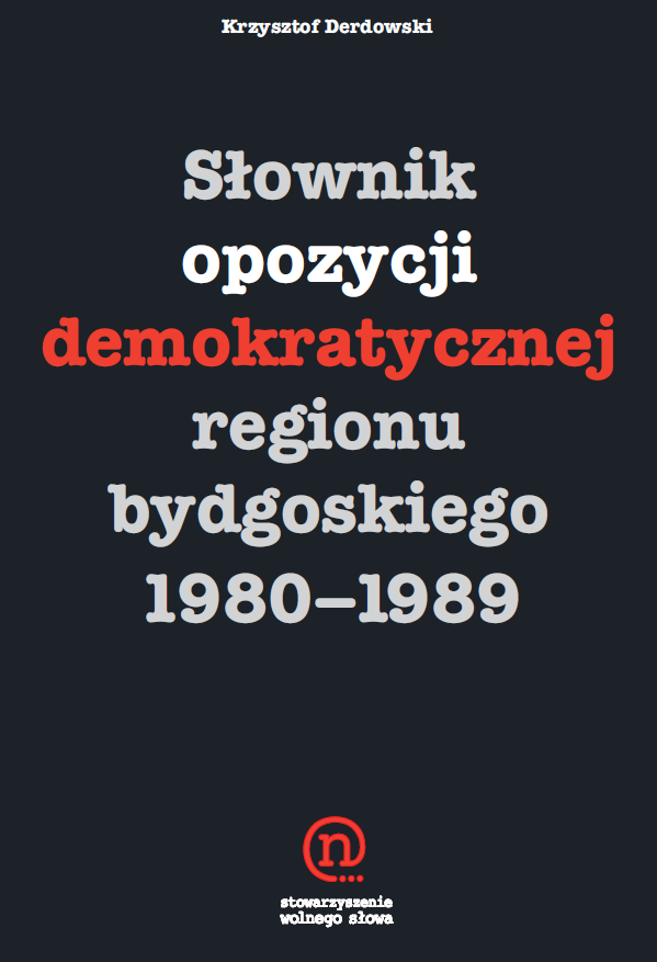 Słownik opozycji demokratycznej regionu bydgoskiego 1980-1989